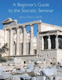 A Beginner's Guide to the Socratic Seminar