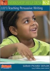 Image of A quick guide to teaching persuasive writing, K-2
