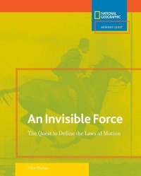 Image of An Invisible Force:The Quest To Define The Laws Of Motion