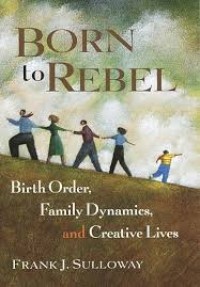 Image of Born to Rebel : Birth Order, Family Dynamics, and Creative Lives