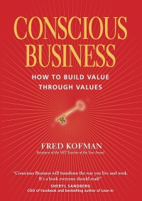 Image of Conscious business : how to build value through values