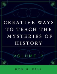 Image of Creative Ways To Teach The Mysteries Of History Volume 2