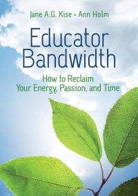 Image of Educator bandwidth : how to reclaim your energy, passion, and time