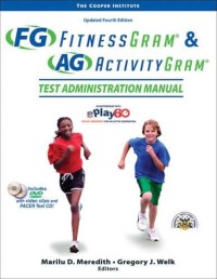 FG Fitness Gram & AG Activity Gram Test Administration Manual