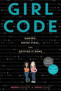 Image of Girl code : gaming, going viral, and getting it done