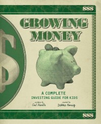 Image of Growing money : a complete investing guide for kids