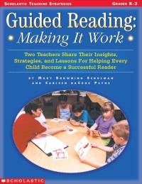 Image of Guided Reading: Making it work, Grades K-3