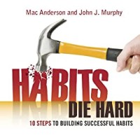 Image of Habits die hard : 10 steps to building successful habits