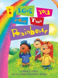 Image of I love You More Than Rainbows