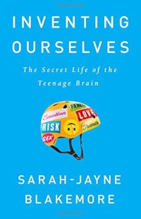 Image of Inventing Ourselves : The Secret Life of The Teenage Brain