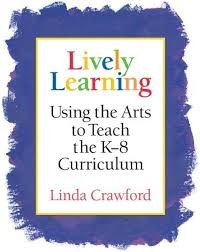 Image of Lively Learning : using the arts to teach the K-8 curriculum