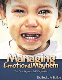 Image of Managing Emotional Mayhem: The Five Steps for Self- Regulation