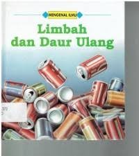 Image of Mengenal Ilmu:Limbah dan Daur Ulang