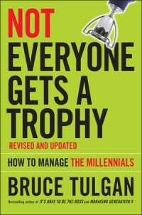 Image of Not everyone gets a trophy : how to manage the millennials