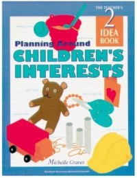 Image of Planning Around Children's Interests: The Teacher's 2 Idea Book