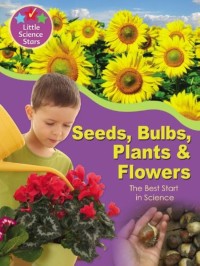 Image of Seeds, bulbs, plants & flowers : the best start in science