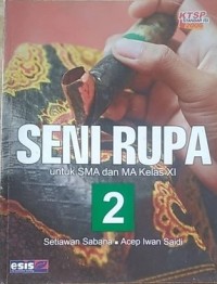 Image of Seni Rupa Untuk SMA dan MA Kelas XI [2]