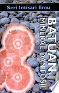 Image of Seri Intisari Ilmu: Batuan, Mineral, Dan Fosil