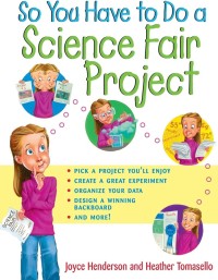 Image of So You Have to Do a Science Fair Project