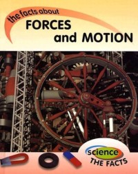Image of The Facts About Forces and Motion