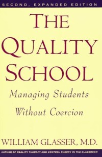 Image of The quality school : managing students without coercion