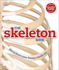 Image of The Skeleton Book Get To Know Your Bones, Inside Out