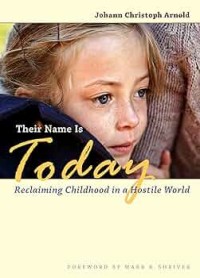 Their name is today : reclaiming childhood in a hostile world
