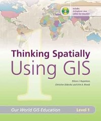 Image of Thinking Spatially Using GIS 1 : Our World GIS Education, Level 1