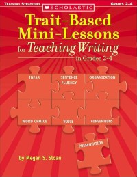 Trait-Based Mini-Lessons For Teaching Writing in Grades 2-4