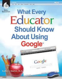 What educators should know about using google
