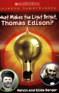 Image of What Makes the Light Bright, Mr. Edison?