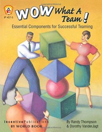 Image of Wow, What a Team!: Essential Components for Successful Teaming